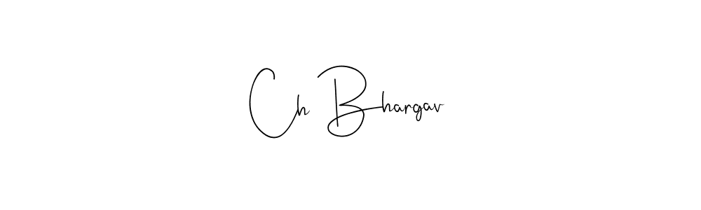 How to make Ch Bhargav name signature. Use Andilay-7BmLP style for creating short signs online. This is the latest handwritten sign. Ch Bhargav signature style 4 images and pictures png